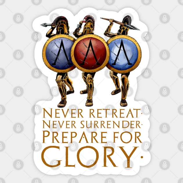 Never Retreat. Never Surrender. Prepare For Glory - Spartan Military Ethos Sticker by Styr Designs